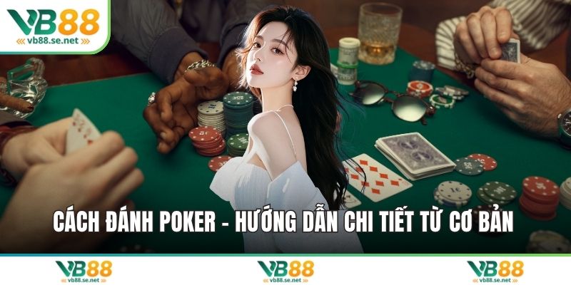 Cách đánh Poker