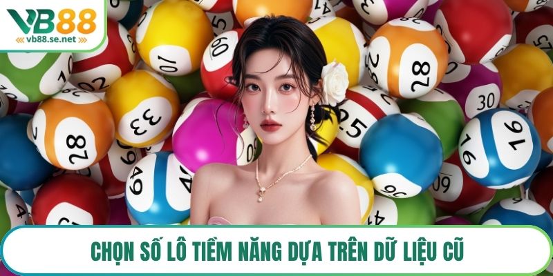Chọn số lô tiềm năng dựa trên dữ liệu cũ