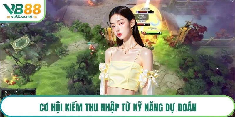 Cơ hội kiếm thu nhập từ kỹ năng dự đoán