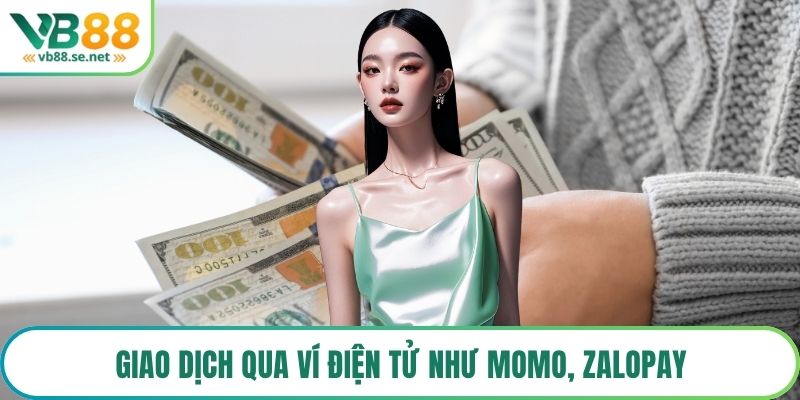 Giao dịch qua ví điện tử như Momo, ZaloPay