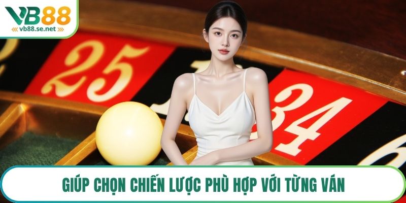 Giúp chọn chiến lược phù hợp với từng ván