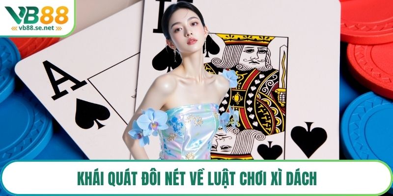 Khái quát đôi nét về luật chơi xì dách