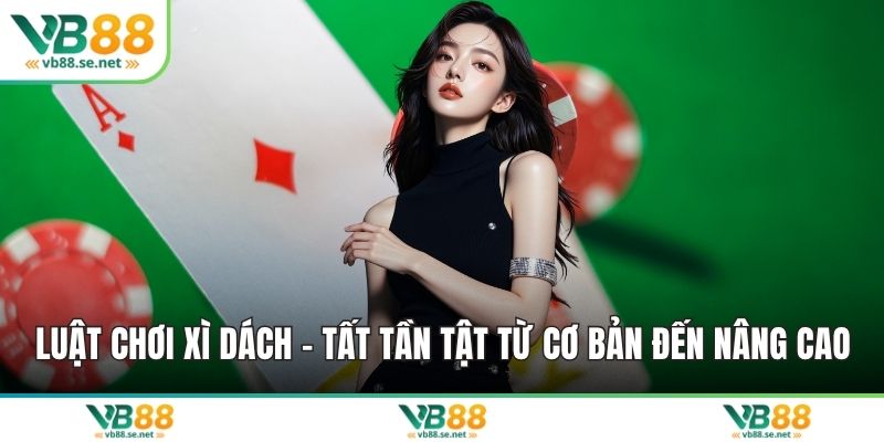 Luật chơi Xì Dách