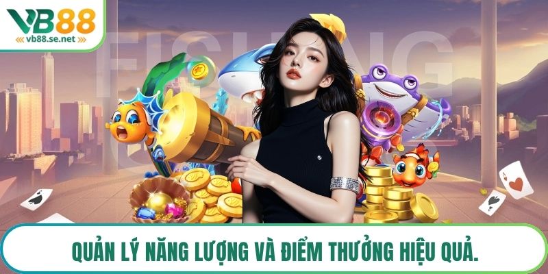 Quản lý năng lượng và điểm thưởng hiệu quả.