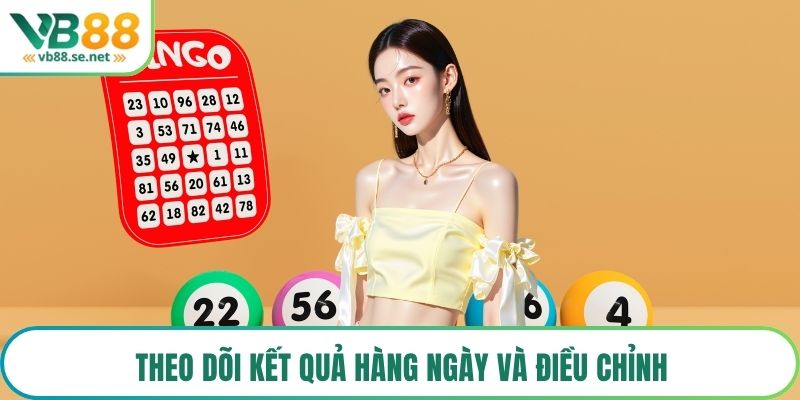 Theo dõi kết quả hàng ngày và điều chỉnh