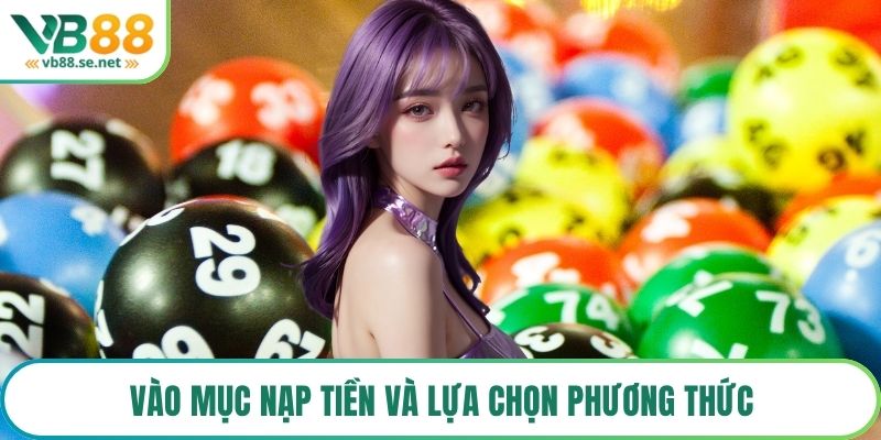 Vào mục nạp tiền và lựa chọn phương thức