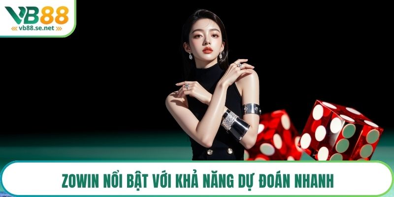 Zowin nổi bật với khả năng dự đoán nhanh